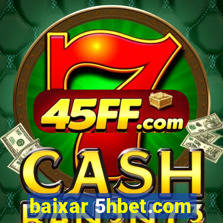 baixar 5hbet.com